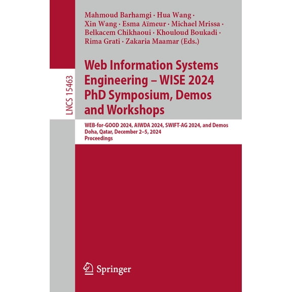 Lecture Notes in Computer Science Web Information Systems Engineering - Wise 2024 PhD Symposium, Demos and Workshops: Web-For-Good 2024, Aiwda 2024, Swift, Book 15463, (Paperback)
