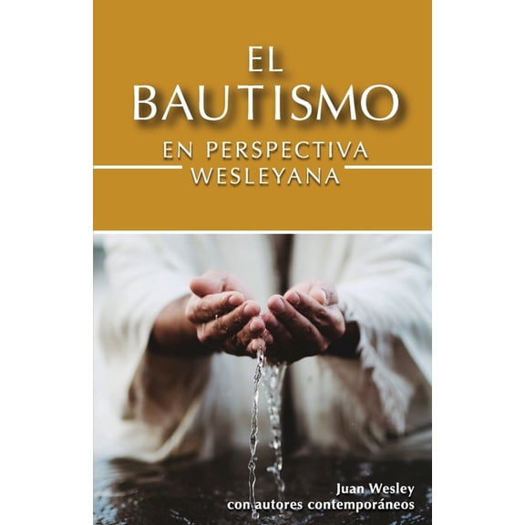 El Bautismo en Perspectiva Wesleyana, (Paperback)