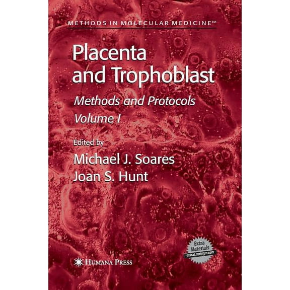 Methods in Molecular Medicine Placenta and Trophoblast: Methods and Protocols, Volume I, Book 121, (Paperback)