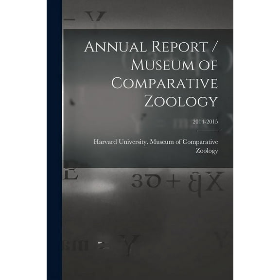 Annual Report / Museum of Comparative Zoology; 2014-2015, (Paperback)