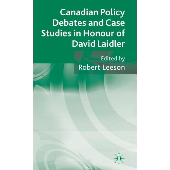 Canadian Policy Debates and Case Studies in Honour of David Laidler, (Hardcover)