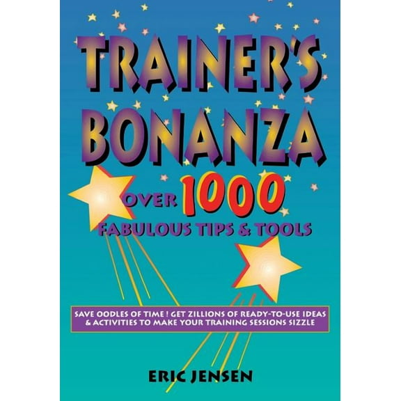 Trainer's Bonanza: Over 1000 Fabulous Tips & Tools, (Paperback)