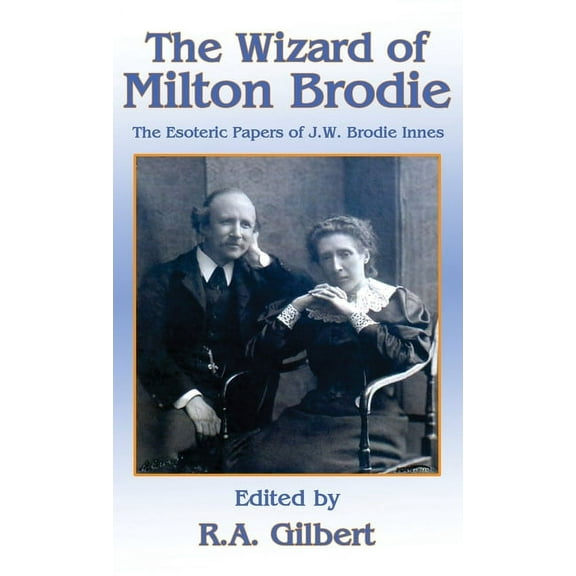 The Wizard of Milton Brodie: The Esoteric Papers of J.W. Brodie-Innes, (Hardcover)