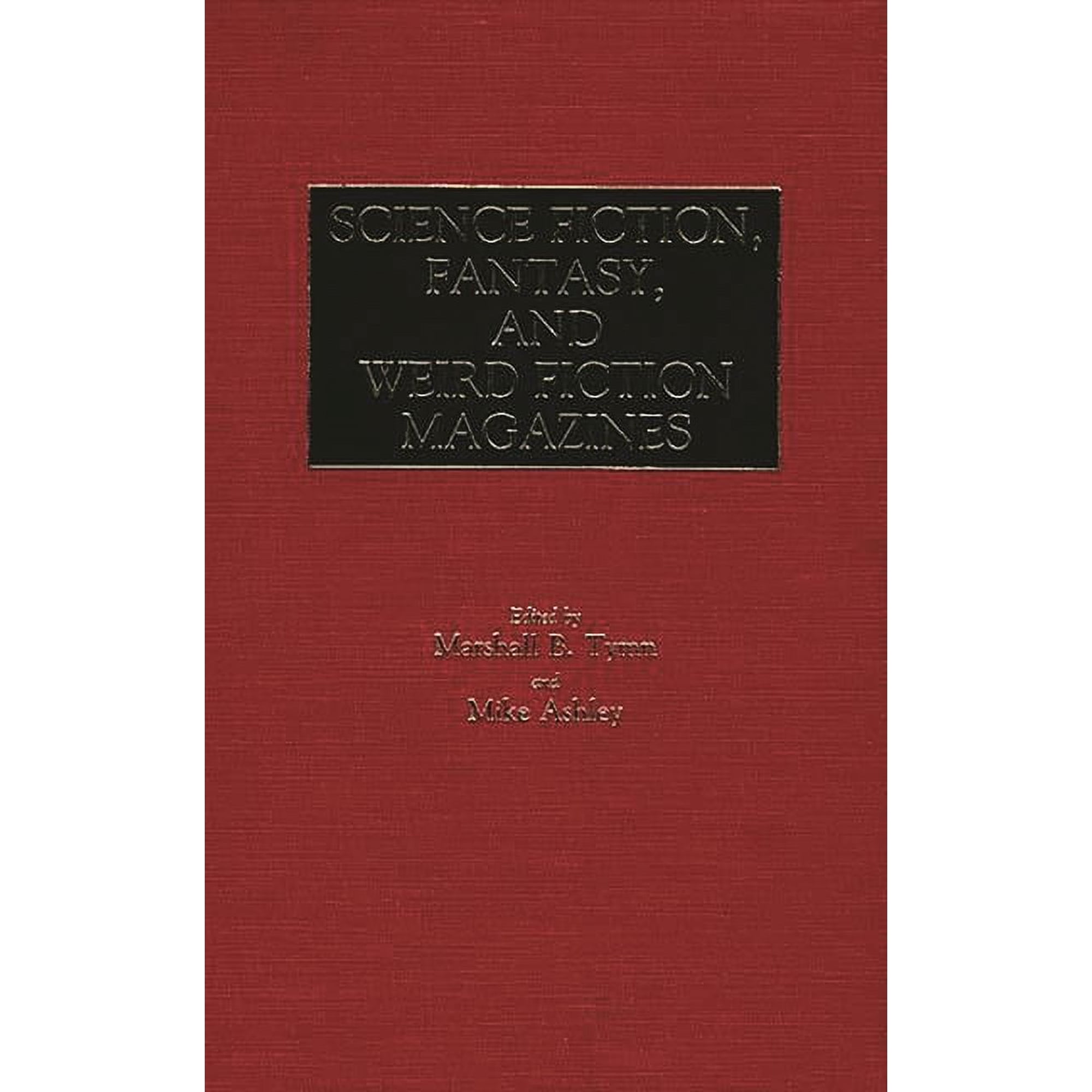 Historical Guides to the World's Periodi Science Fiction, Fantasy, and Weird Fiction Magazines, (Hardcover)