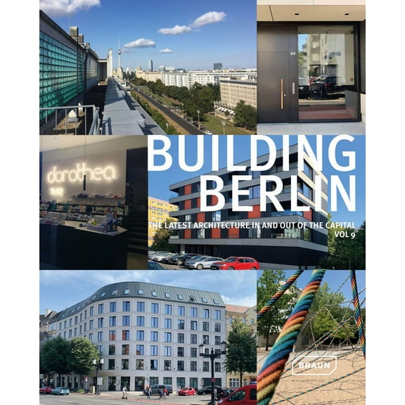 Building Berlin, Vol. 9: The Latest Architecture in and Out of the Capital (Paperback)