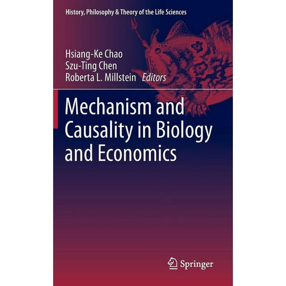 History, Philosophy and Theory of the Li Mechanism and Causality in Biology and Economics, Book 3, (Hardcover)