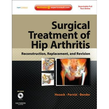 Surgical Treatment of Hip Arthritis: Reconstruction, Replacement, and Revision E-Book -