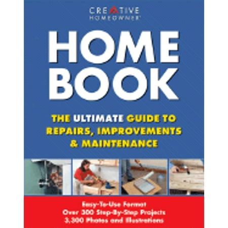 Home Book: The Ultimate Guide to Repairs, Improvements & Maintenance (Pre-Owned Hardcover 9781580110693) by Creative Homeowner (Editor)