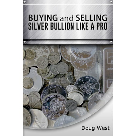 Buying and Selling Silver Bullion Like a Pro - (Best Place To Sell Silver Bullion)