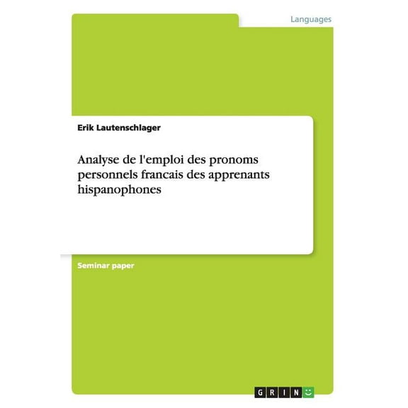 Analyse de l'emploi des pronoms personnels francais des apprenants hispanophones (Paperback)