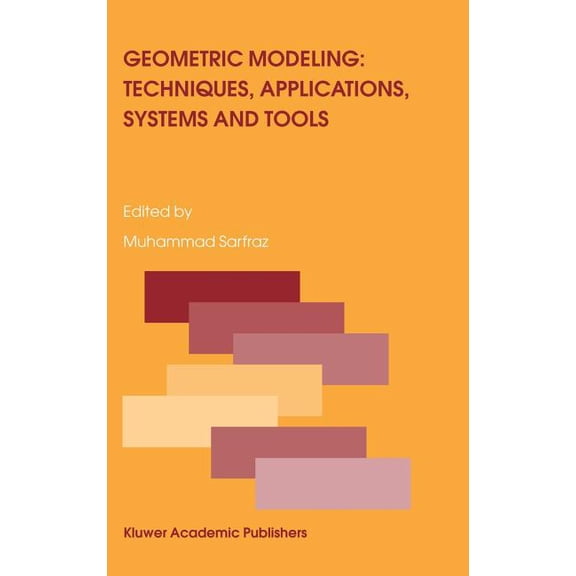 Geometric Modeling: Techniques, Applications, Systems and Tools, (Hardcover)