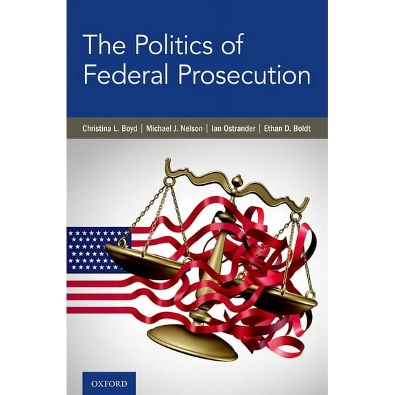 Politics of Federal Prosecution, (Hardcover)