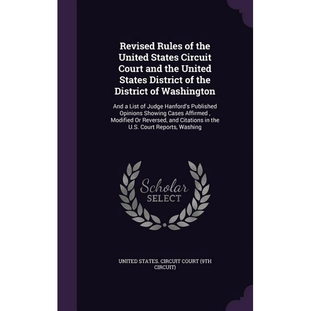 Revised Rules of the United States Circuit Court and the United States District of the District of Washington: And a List of Judge Hanford's Published ...