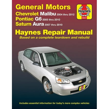 Chevrolet Malibu (04-12), Pontiac G6 (05-10) & Saturn Aura (07-10) Haynes Repair Manual ^