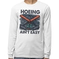 thumbnail image 2 of Hoeing Ain't Easy Long Sleeve Shirt Unisex 4X-Large White, 2 of 5