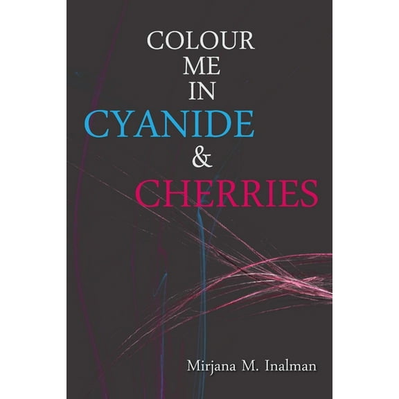 Colour Me In Cyanide & Cherries (Paperback)