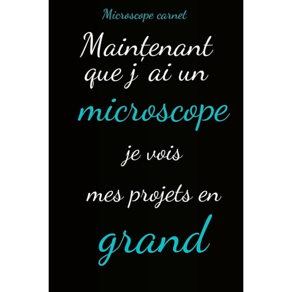 Microscope carnet: Maintenant que j'ai un microscope je vois mes projets en grand (Paperback)