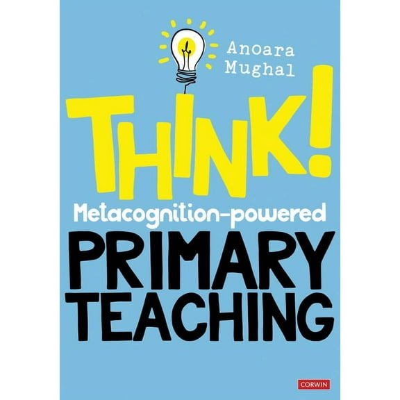 Think!: Metacognition-Powered Primary Teaching (Paperback)