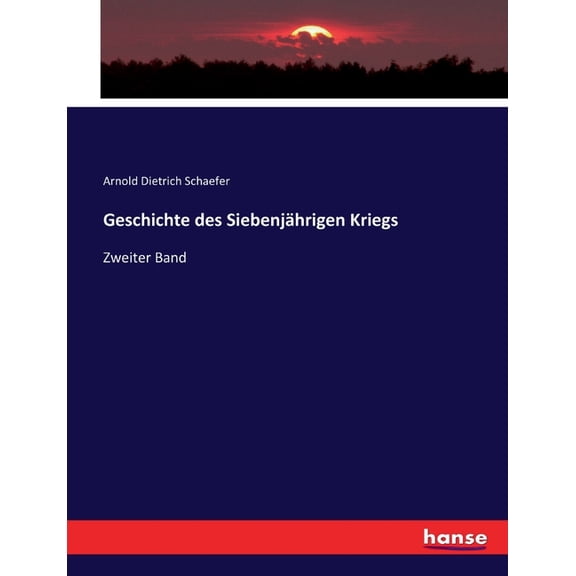Geschichte des Siebenjährigen Kriegs: Zweiter Band, (Paperback)