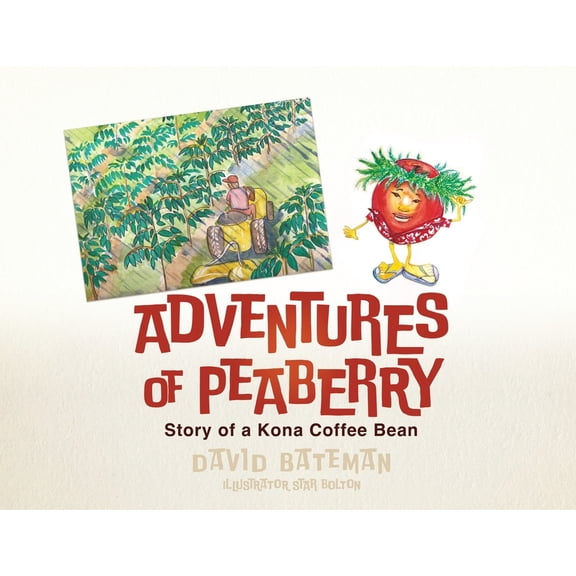 Adventures of Peaberry: Story of a Kona Coffee Bean, (Paperback)
