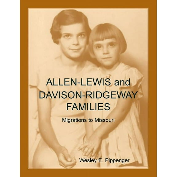 Allen-Lewis and Davison-Ridgeway Families: Migrations to Missouri (Paperback)