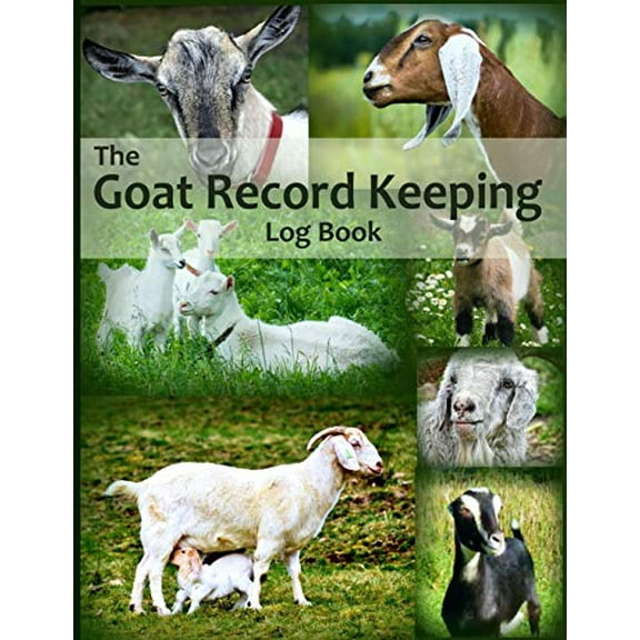 Pre-Owned The Goat Record Keeping Log Book: A Journal Designed for Goat Owners to Organize and Track Vital Information (Paperback) 1686203462 9781686203466