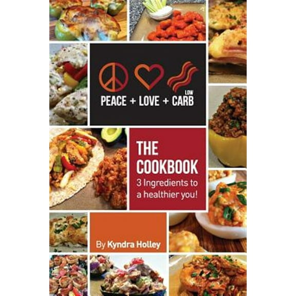 Pre-Owned Peace, Love, and Low Carb - The Cookbook - 3 Ingredients to a Healthier You! (Paperback) 0989122808 9780989122801