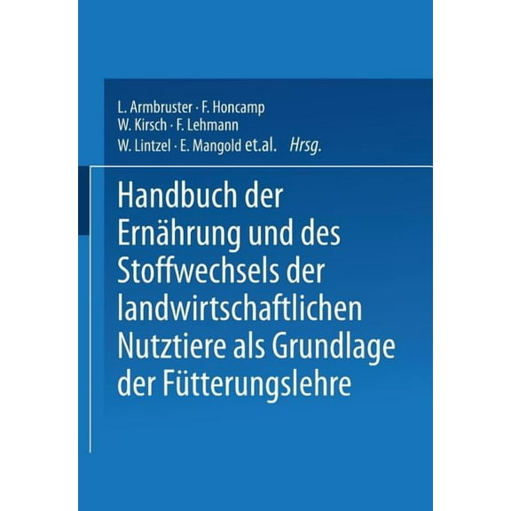Handbuch Der ErnÃ¤hrung Und Des Stoffwechsels Der Landwirtschaftlichen Nutztiere ALS Grundlagen Der FÃ¼tterungslehre: Stof, (Paperback)