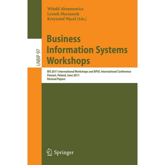 Lecture Notes in Business Information Pr Business Information Systems Workshops: Bis 2011 International Workshops and Bpsc International Conference, Poznań,, Book 97, (Paperback)