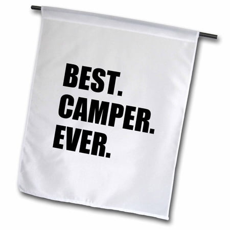 Best Camper Ever - bold text for camping fan or camp hater ironic use 12 x 18 inch Garden Flag fl-179763-1