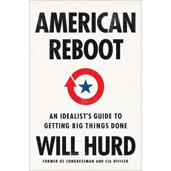 Pre-Owned American Reboot: An Idealist's Guide to Getting Big Things Done (Hardcover) 1982160705 9781982160708