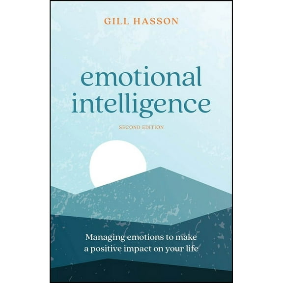 Emotional Intelligence: Managing Emotions to Make a Positive Impact on Your Life, (Paperback)