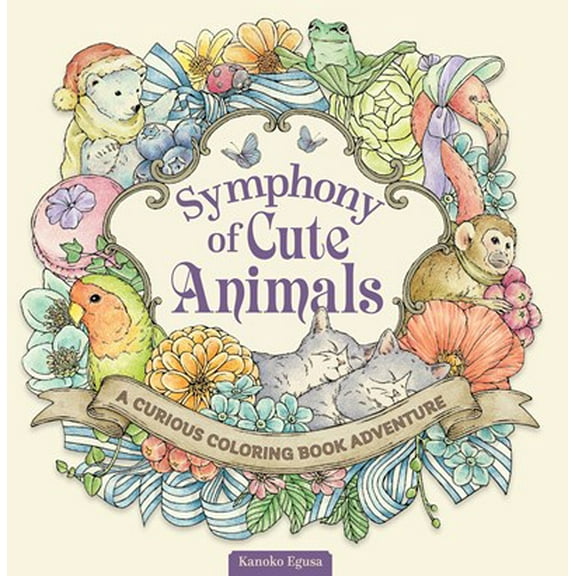 Kanoko Egusa: Symphony of Cute Animals: A Curious Coloring Book Adventure, 88 pages (Paperback)