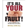 thumbnail image 1 of It's All Your Fault!: 12 Tips for Managing People Who Blame Others for Everything, 1 of 2