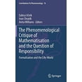 thumbnail image 1 of The Phenomenological Critique of Mathematisation and the Question of Responsibility: Formalisation and the Life-World (Contributions To Phenomenology), 1 of 1