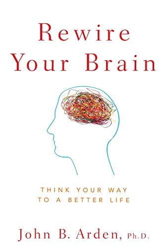 Pre-Owned Rewire Your Brain: Think Your Way to a Better Life (Paperback) 0470487291 9780470487297