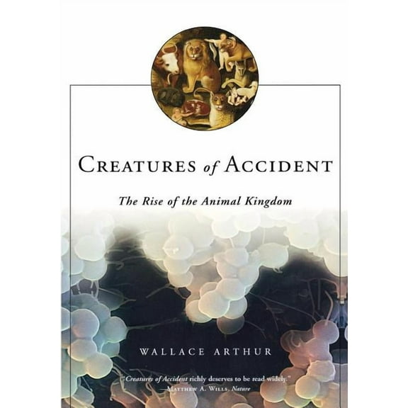 Creatures of Accident: The Rise of the Animal Kingdom, (Paperback)