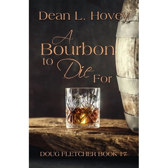 Doug Fletcher A Bourbon to Die For, Book 17, (Paperback)