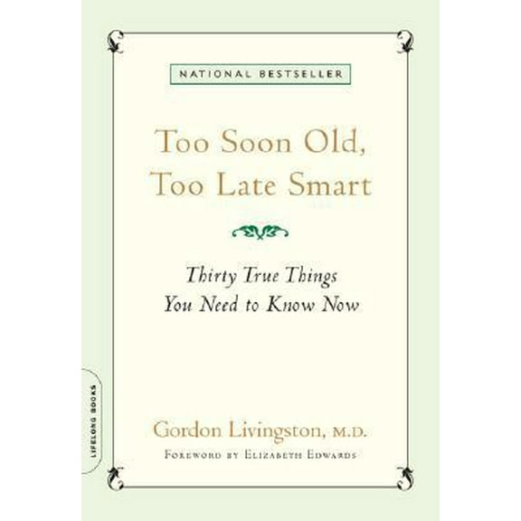 Pre-Owned Too Soon Old, Too Late Smart: Thirty True Things You Need to Know Now (Paperback) 1569243735 9781569243732