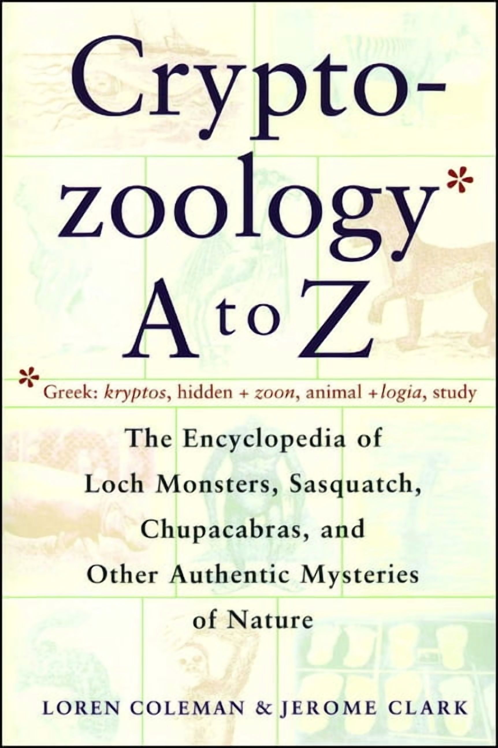 Cryptozoology A to Z: The Encyclopedia of Loch Monsters Sasquatch Chupacabras and Other Authentic M, (Paperback)