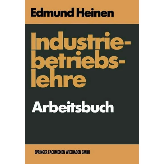 Industriebetriebslehre -- Arbeitsbuch: Fragen Und Aufgaben Antworten Und Lösungen, (Paperback)