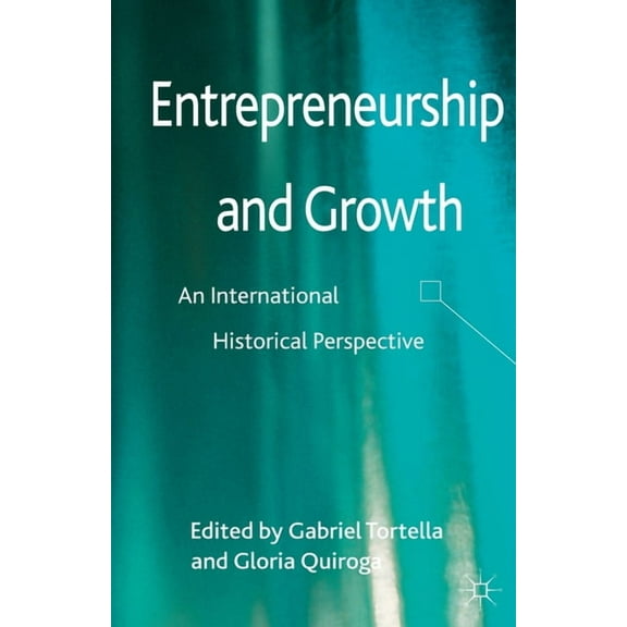 Entrepreneurship and Growth: An International Historical Perspective, (Paperback)