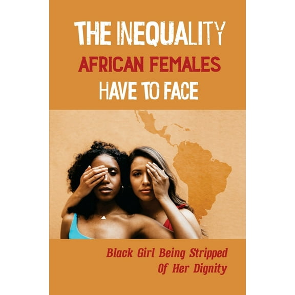 The Inequality African Females Have To Face (Paperback)