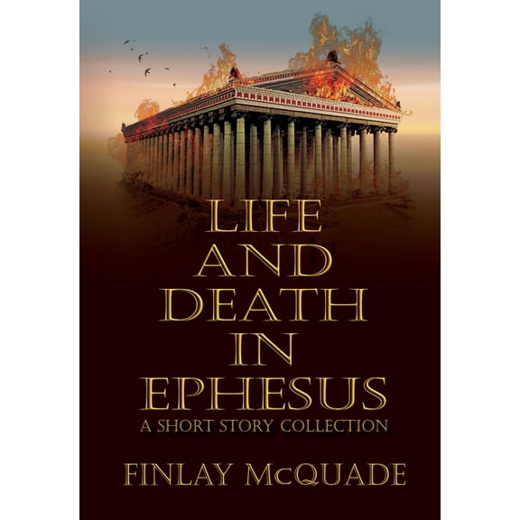 Life and Death in Ephesus: A Short Story Collection, (Hardcover)