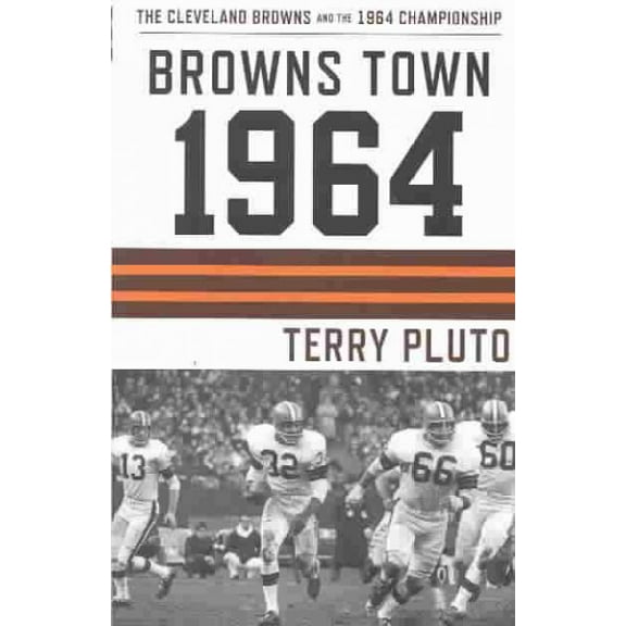 Browns Town 1964: Cleveland's Browns and the 1964 Championship (Paperback)