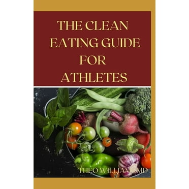 The Clean Eating Guide for Athletes (Paperback)