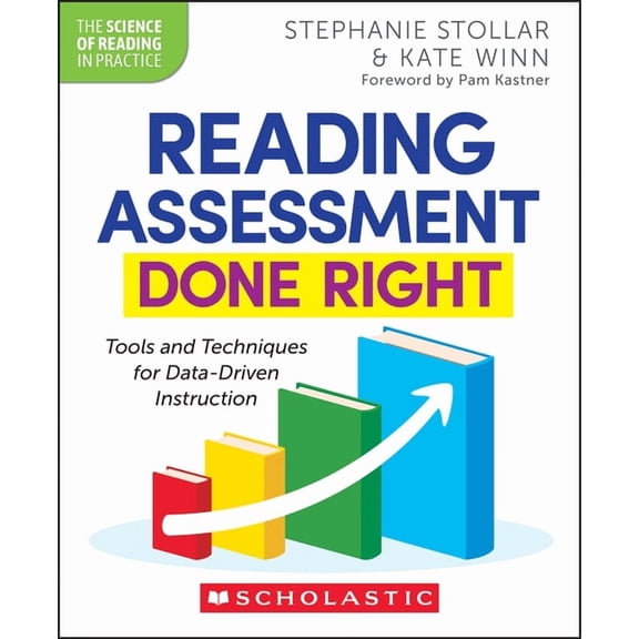 The Science of Reading in Practice Reading Assessment Done Right: Tools and Techniques for Data-Driven Instruction, (Paperback)