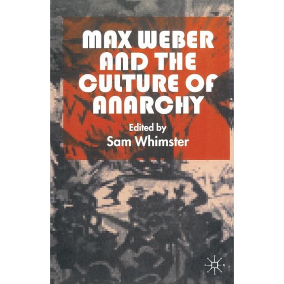 Max Weber and the Culture of Anarchy, (Paperback)