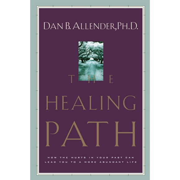 Pre-Owned The Healing Path: How the Hurts in Your Past Can Lead You to a More Abundant Life (Paperback 9781578563913) by Dan B Allender