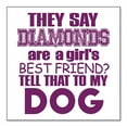 thumbnail image 1 of DistinctInk Custom Bumper Sticker - 6" x 6" Decorative Decal - White Background - Diamonds Are Girls Best Friend Tell My Dog, 1 of 2
